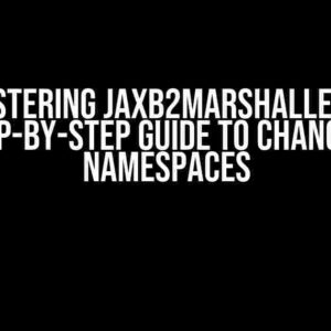 Mastering JAXB2Marshaller: A Step-by-Step Guide to Changing Namespaces